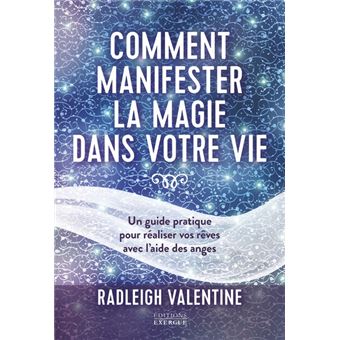 Comment manifester la magie dans votre vie