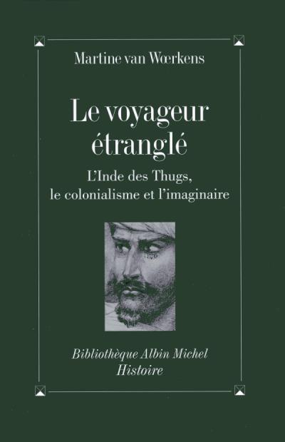 Voyageur etrangle inde des thugs colonialisme et imaginaire
