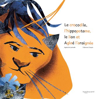 Le crocodile, l'hippopotame, le lion et aglaé l'araignée