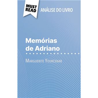 Memorie di Adriano di Marguerite Yourcenar (Analisi del libro): Analisi  completa e sintesi dettagliata del lavoro by David Noiret