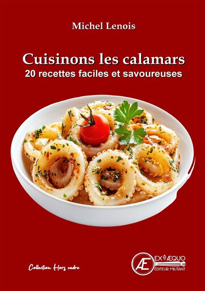 Cuisinons les calamars : 20 recettes faciles et savoureuses - Michel Lenois (2025)