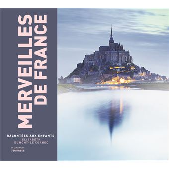 Merveilles De France Racontees Aux Enfants Nvelle Ed Nouvelle Edition Relie Elisabeth Dumont Le Cornec Achat Livre Fnac
