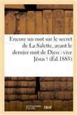 Encore un mot sur le secret de La Salette, avant le dernier mot de Dieu : vive Jésus !