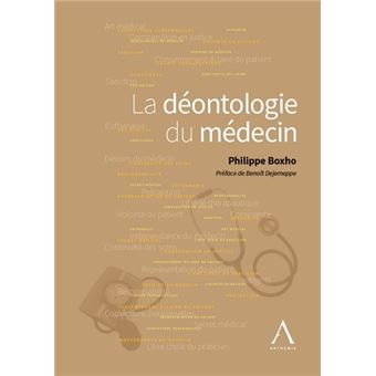 La déontologie du médecin - broché - Philippe Boxho, Livre tous les livres  à la Fnac