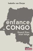 Une enfance au Congo quand Dieu était belge