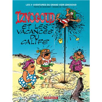 Les aventures du grand vizir IznogoudIznogoud et les vacances du calife