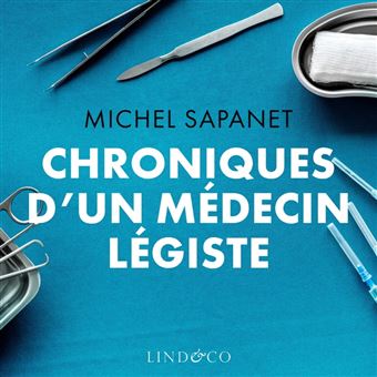 LES NOUVELLES CHRONIQUES D'UN MEDECIN LEGISTE, Sapanet Michel pas cher 
