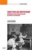 Vichy face aux instituteurs - Réformer les politiques scolaires en contexte autoritaire - Volume 46