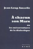 A chacun son Marx ou les mésaventures de la dialectique