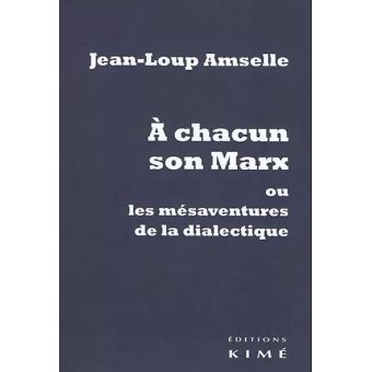 A chacun son Marx ou les mésaventures de la dialectique