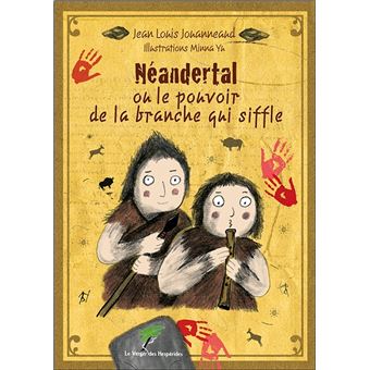 Néandertal ou le pouvoir de la branche qui siffle