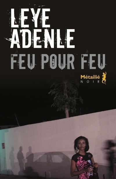 Feu pour feu - Leye Adenle - broché