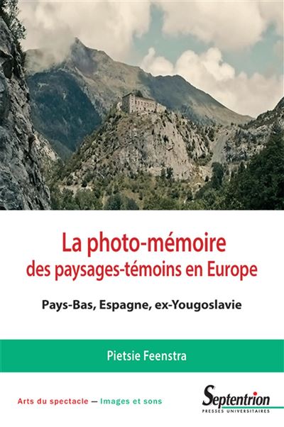 La photo-memoire des paysages-temoins en europe