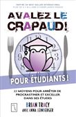 Avalez le crapaud pour étudiants ! - 22 moyens pour arrêter de procrastiner et exceller dans ses étu