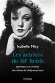 Les actrices du IIIe Reich - Splendeurs et misères des icônes du Hollywood nazi