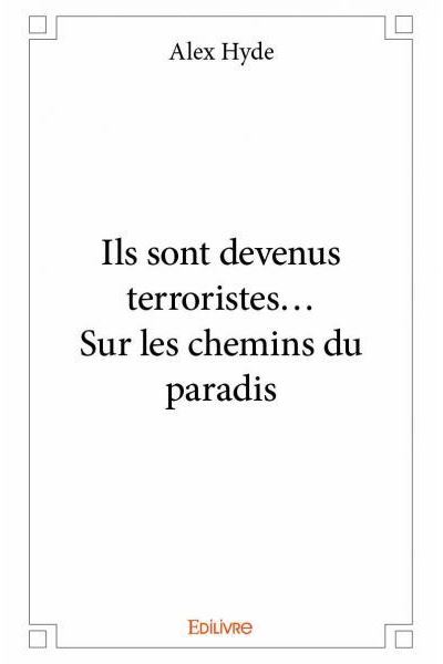 Ils sont devenus terroristes…