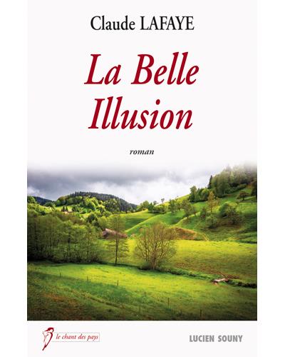 Belle illusion (la) - Claude Lafaye - broché