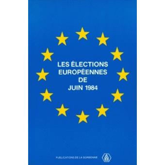 Les Elections européennes de juin 1984 une élection européenne ou dix