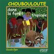 Choubouloute dans la forêt tropicale