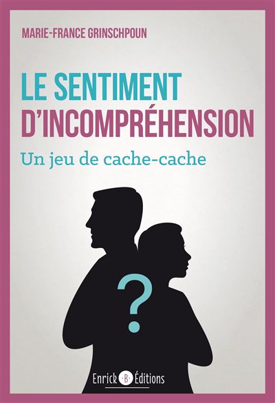 Le sentiment d'incompréhension, un jeu de cache-cache
