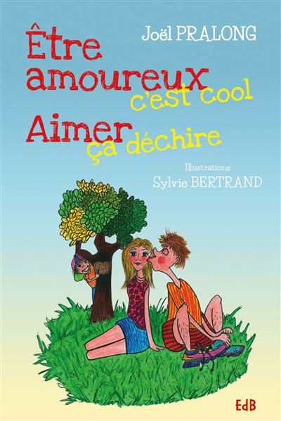 Etre amoureux c'est cool, aimer ça déchire
