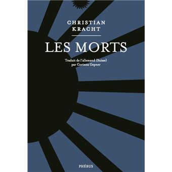 Résultat de recherche d'images pour "Les Morts, Christian Kracht, Phébus 2018"