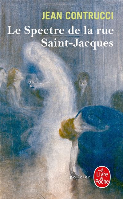 Le Spectre de la rue Saint-Jacques - Jean Contrucci - Poche