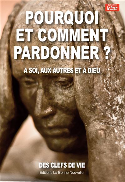 Pourquoi et comment pardonner ?