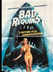 BAD REQUINS, L'HISTOIRE DE LA SHARKSPLOITATION - version standard