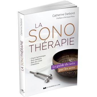 La Sonothérapie - Le guide du soin par les sons