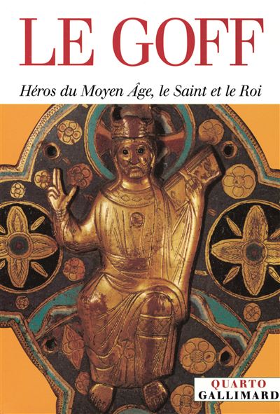 Héros du Moyen Âge, le Saint et le Roi - Jacques Le Goff - broché