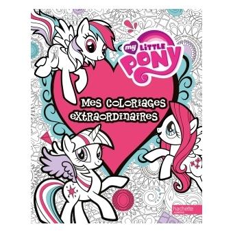 My Little Pony My Little Pony Coloriages Extraordinaires Collectif Broche Achat Livre Fnac