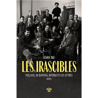 Les irascibles - Pollock, De Kooning, Rothko et les autres - 1