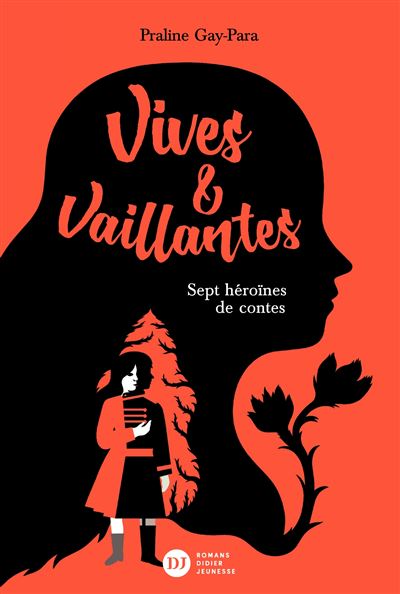 Vives & vaillantes, Sept héroïnes de contes - Praline Gay-Para - cartonné