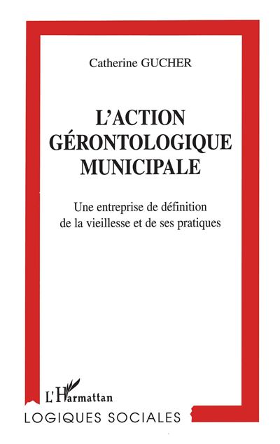 Action gerontologique municipale - Catherine Gucher - broché