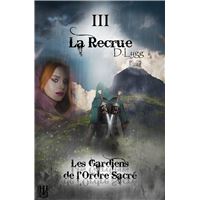 Les Gardiens de l'Ordre Sacré - Tome 3 : La Recrue