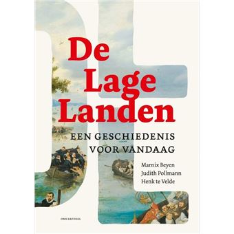 De Lage Landen. Een geschiedenis voor vandaag. - Marnix Beyen, Henk Te ...