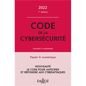 Code de la cybersécurité 2022 - Annoté et commenté