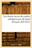 Les fruicts sacrez du cordon indulgenciaire de Saint François