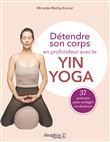 Détendre son corps en profondeur avec le Yin Yoga