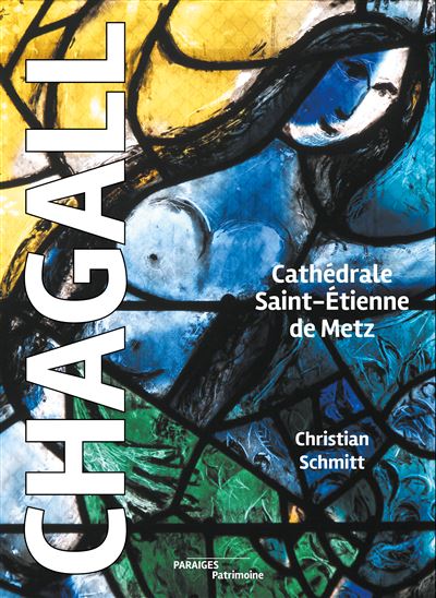 Chagall Cathédrale de Metz - Christian Schmitt - Des Paraiges - relié - Monographie