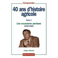 40 ans d'histoire agricole,1:occasions perdues 1955-1981
