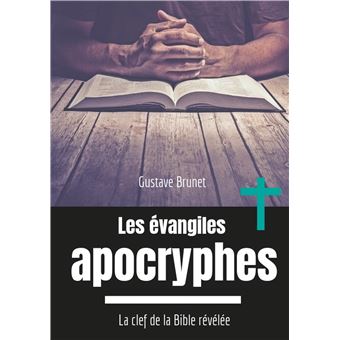 Les évangiles apocryphes La clef de la Bible révélée - broché - Gustave  Brunet - Achat Livre ou ebook | fnac