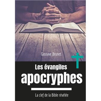 Les évangiles apocryphes La clef de la Bible révélée - broché - Gustave Brunet - Achat Livre ou ebook | fnac