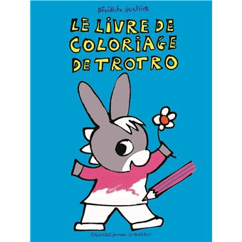 L Ane Trotro Le Livre De Coloriage De Trotro Benedicte Guettier Cartonne Achat Livre Fnac