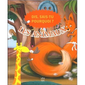 Dis, sais-tu pourquoi ? Les animaux - 1
