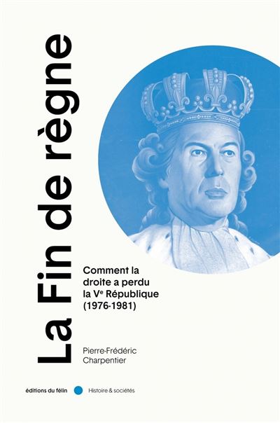 La Fin de règne - Comment la droite a perdu la Ve République - Pierre-Frédéric Charpentier - broché