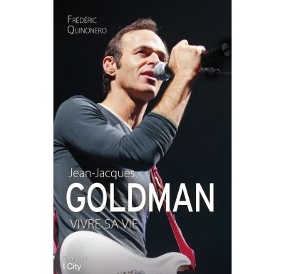 Jean-Jacques Goldman : vivre sa vie