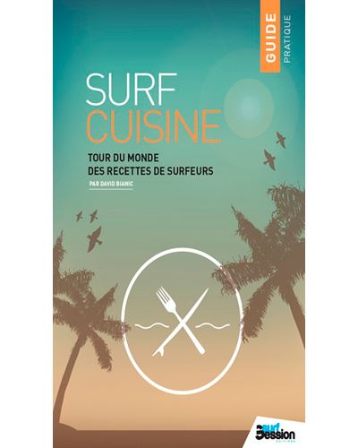 Surf cuisine N°1 - Les plats preferes des surfeurs