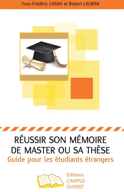 Reussir son memoire de master ou sa these guide pour les etu